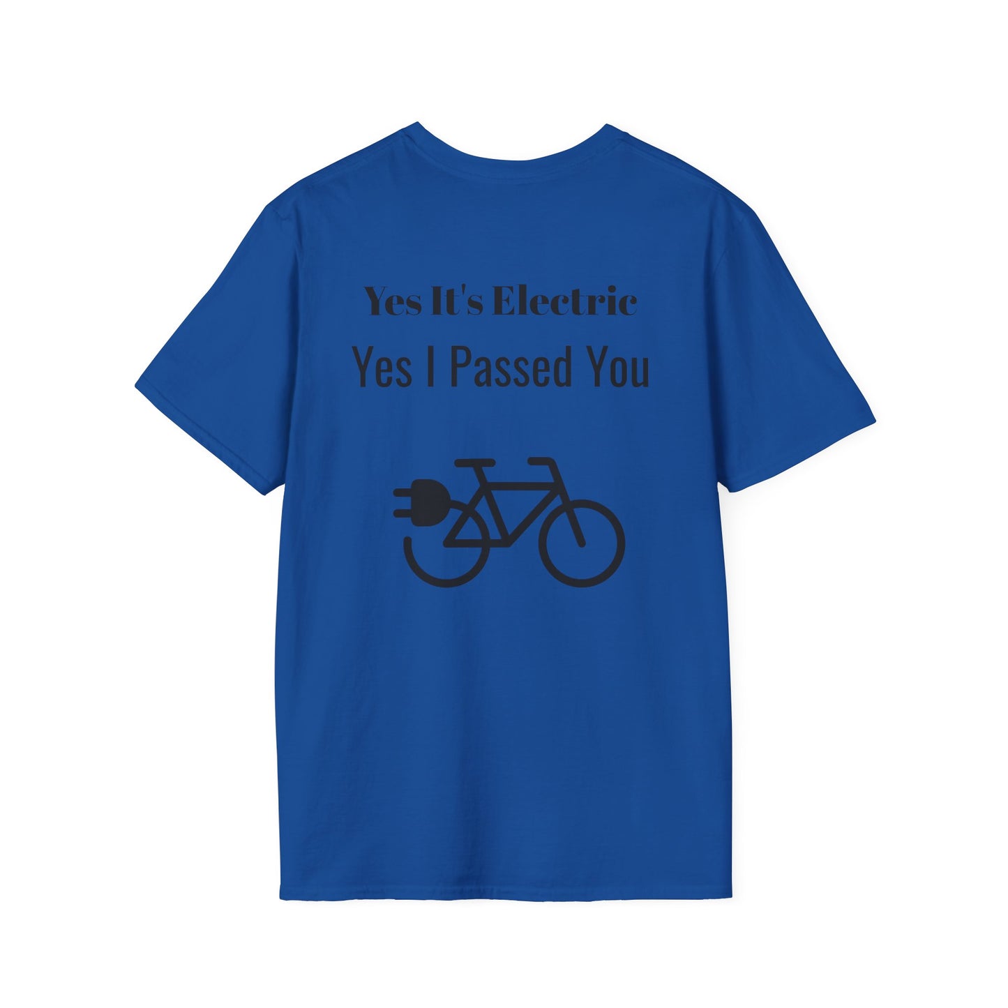 "Yes It's Electric. Yes I Passed You" (Back of shirt) Various colors. Unisex Softstyle T-Shirt