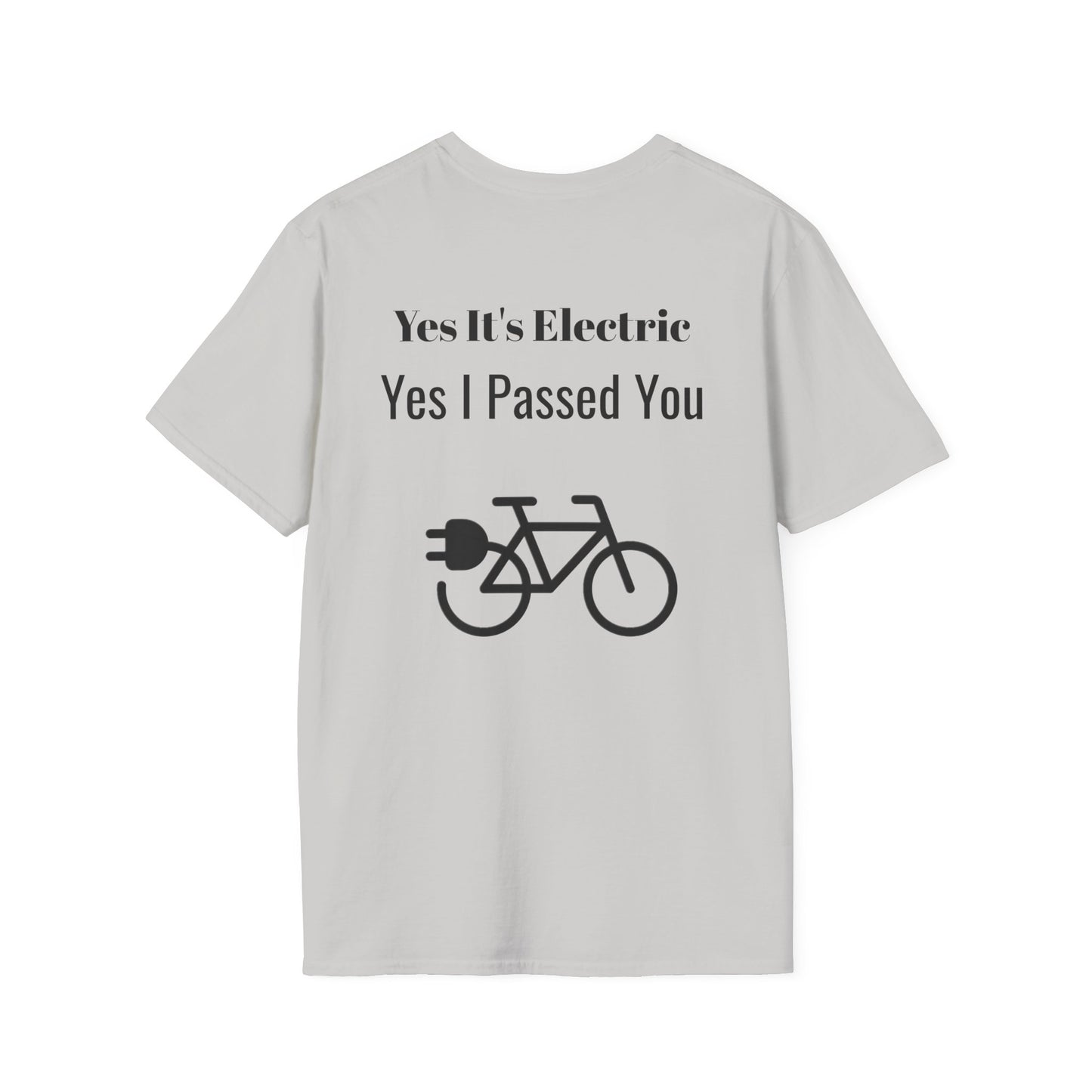 "Yes It's Electric. Yes I Passed You" (Back of shirt) Various colors. Unisex Softstyle T-Shirt