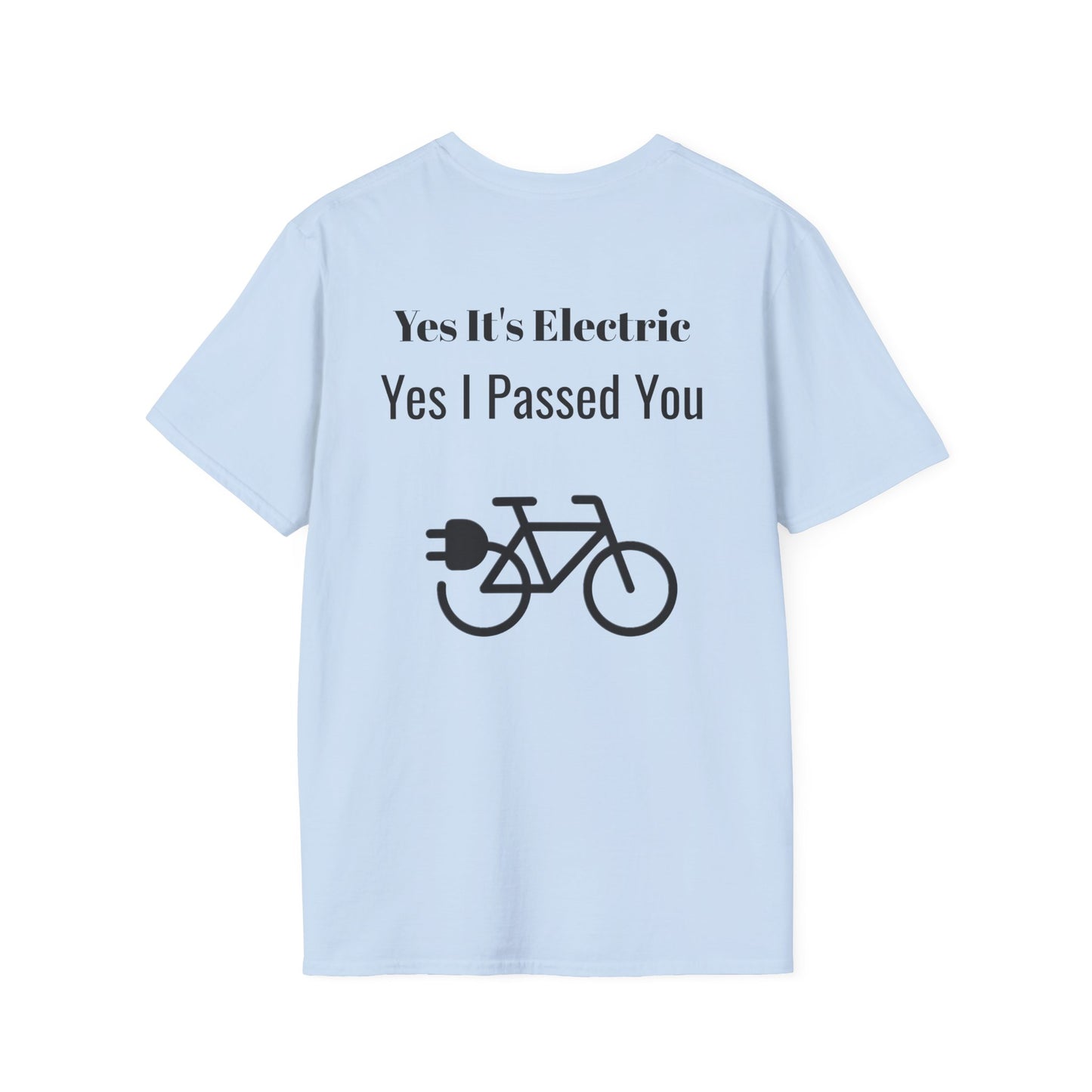 "Yes It's Electric. Yes I Passed You" (Back of shirt) Various colors. Unisex Softstyle T-Shirt