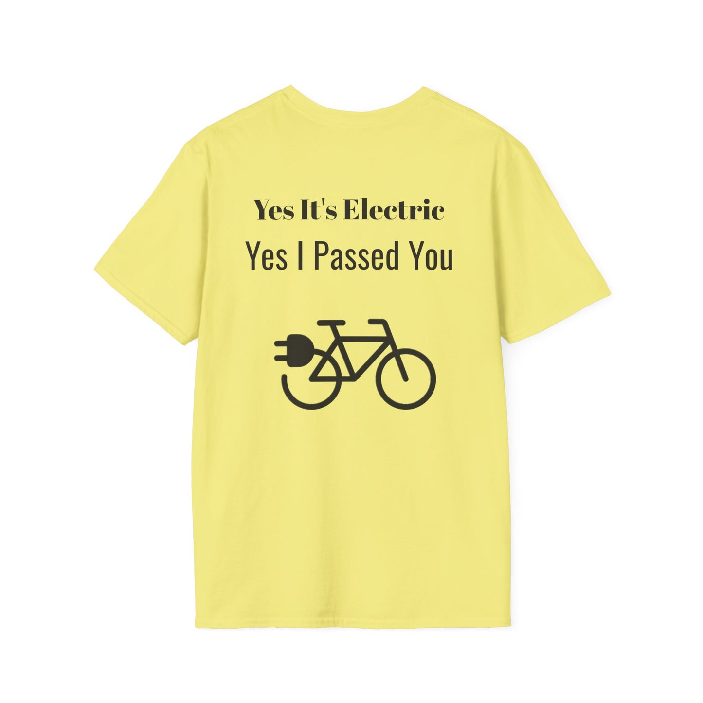 "Yes It's Electric. Yes I Passed You" (Back of shirt) Various colors. Unisex Softstyle T-Shirt